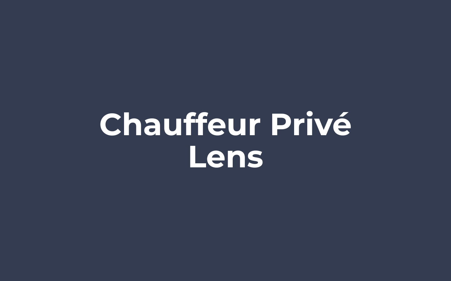 Chauffeur Privé Lens VTC